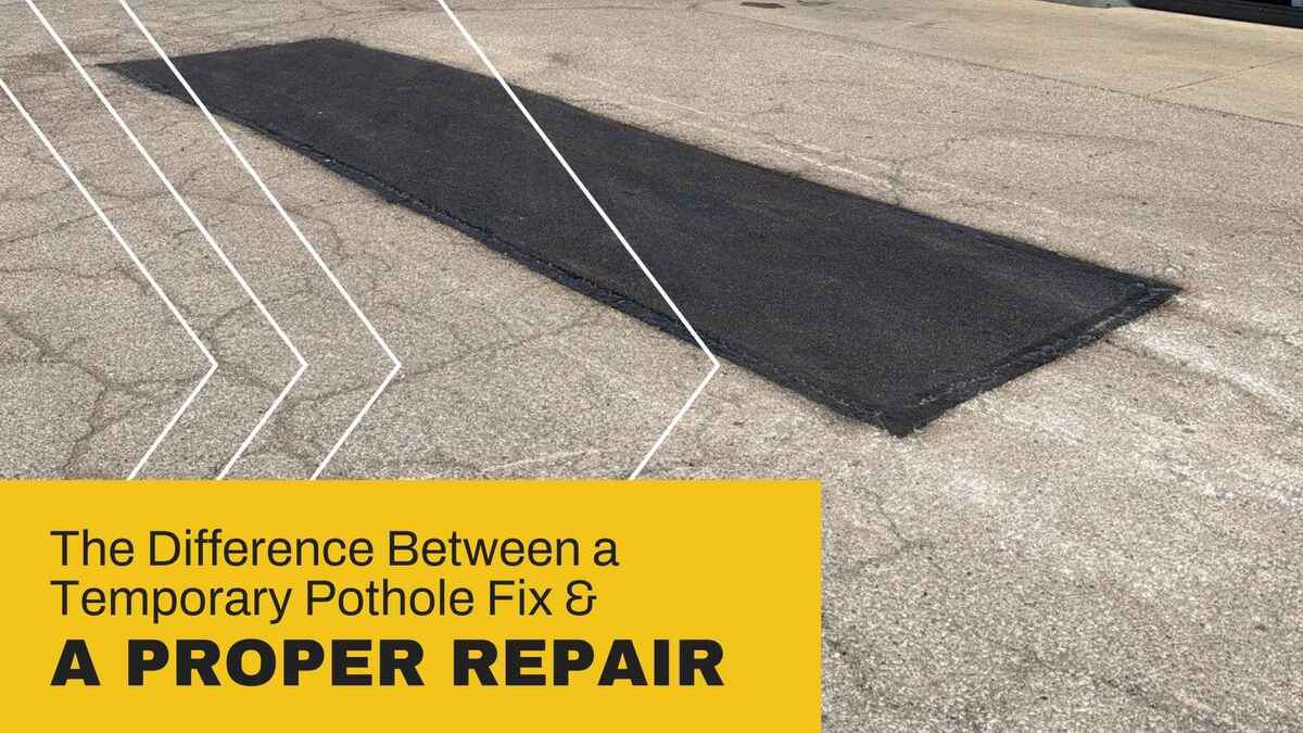 The Difference Between a Temporary Pothole Fix and a Proper Repair